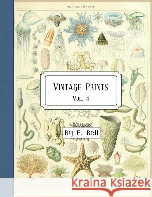 Vintage Prints: Vol. 4 E. Bell 9781986622738 Createspace Independent Publishing Platform