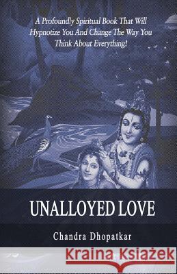 Unalloyed Love Chandra Dhopatkar 9781986623377