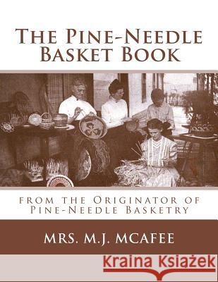 The Pine-Needle Basket Book: from the Originator of Pine-Needle Basketry Chambers, Roger 9781986623421