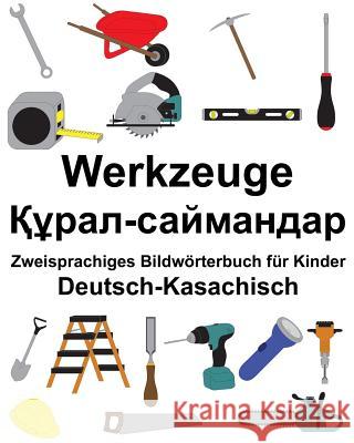 Deutsch-Kasachisch Werkzeuge Zweisprachiges Bildwörterbuch für Kinder Carlson, Suzanne 9781986623445 Createspace Independent Publishing Platform