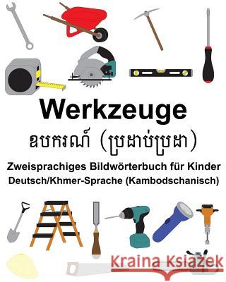 Deutsch/Khmer-Sprache (Kambodschanisch) Werkzeuge Zweisprachiges Bildwörterbuch für Kinder Carlson, Suzanne 9781986623506 Createspace Independent Publishing Platform