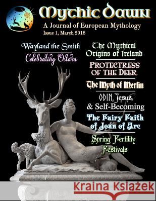 Mythic Dawn Issue 1: March 2018 Carolyn Emerick Various Authors 9781986623711 Createspace Independent Publishing Platform