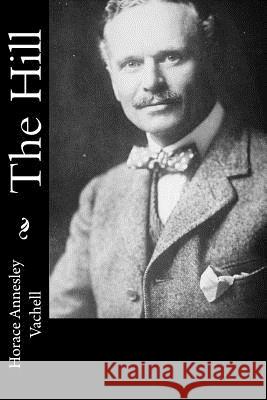 The Hill Horace Annesley Vachell 9781986626989