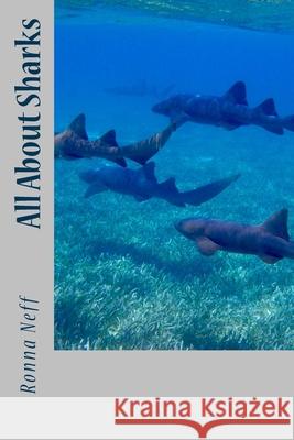 All About Sharks Ronna L. Neff 9781986628013 Createspace Independent Publishing Platform