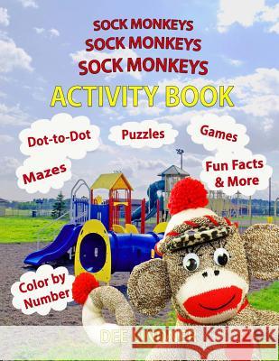 Sock Monkeys, Sock Monkeys, Sock Monkeys Activity Book: A Brainy Socktastic Keepsake Dee Lindner 9781986637374 Createspace Independent Publishing Platform