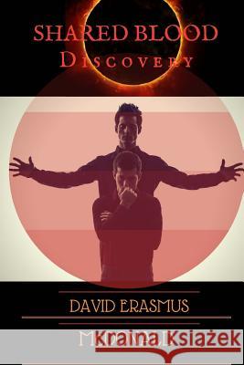 Shared Blood: Discovery Mr David Erasmus McDonald 9781986637565 Createspace Independent Publishing Platform