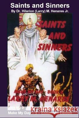 Saints and Sinners: Make My Day - 5 - Enhanced Edition Dr Hilarion Henare Tatay Jobo Elize 9781986638319 Createspace Independent Publishing Platform