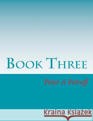 Book Three Peter A. Petroff 9781986638531