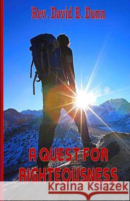 Quest for Righteousness David B. Dunn 9781986641333