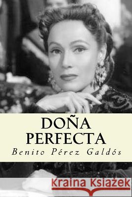 Doña perfecta (Spanish Edition) Galdos, Benito Perez 9781986642170 Createspace Independent Publishing Platform