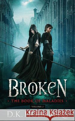 Broken: The Book of Maladies D. K. Holmberg 9781986642668 Createspace Independent Publishing Platform