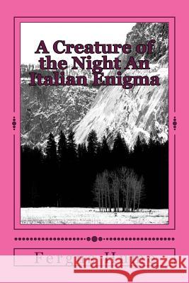 A Creature of the Night An Italian Enigma Hume, Fergus 9781986643375