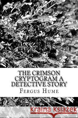 The Crimson Cryptogram A Detective Story Hume, Fergus 9781986644419
