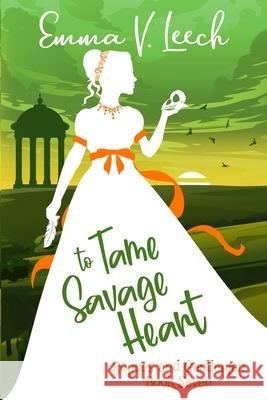 To Tame a Savage Heart: Rogues and Gentlemen Emma V. Leech 9781986644525 Createspace Independent Publishing Platform