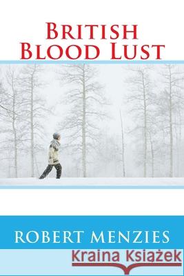 British Blood Lust Robert Menzies 9781986644556