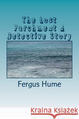 The Lost Parchment A Detective Story Hume, Fergus 9781986646130