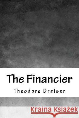 The Financier Theodore Dreiser 9781986646178 Createspace Independent Publishing Platform