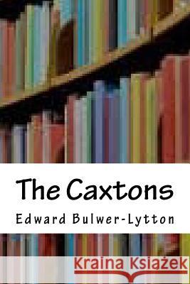 The Caxtons Edward Bulwer-Lytton 9781986646284