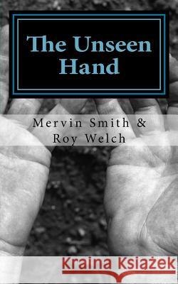 The Unseen Hand Roy Welch Mervin Smith 9781986647908