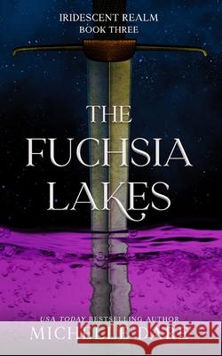 The Fuchsia Lakes Michelle Dare 9781986650274 Createspace Independent Publishing Platform