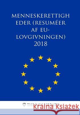 Menneskerettigheder (Resuméer af EU-lovgivningen) 2018 The Law Library 9781986655385 Createspace Independent Publishing Platform