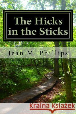 The Hicks in the Sticks Jean Phillips 9781986655743