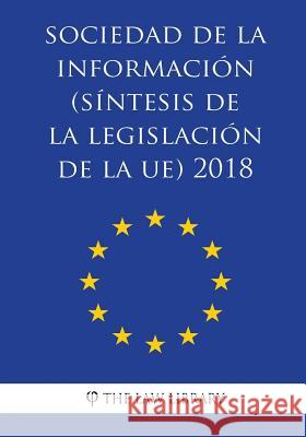 Sociedad de la información (Síntesis de la legislación de la UE) 2018 The Law Library 9781986658690 Createspace Independent Publishing Platform