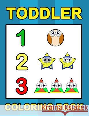 Toddler Coloring Book: Numbers Colors Shapes: Baby Activity Book for Kids Age 1-3, Boys or Girls, for Their Fun Early Learning of First Easy Plant Publishing 9781986659499 Createspace Independent Publishing Platform