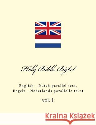 Holy Bible. Bijbel: English - Dutch Parallel Text. Engels - Nederlands Parallelle Tekst Ivan Kushnir 9781986661225 Createspace Independent Publishing Platform