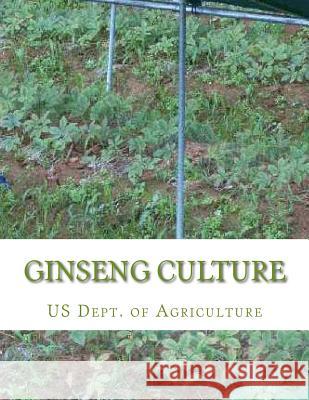 Ginseng Culture: Farmer's Bulletin 1184 Us Dept of Agriculture Roger Chambers 9781986661485 Createspace Independent Publishing Platform