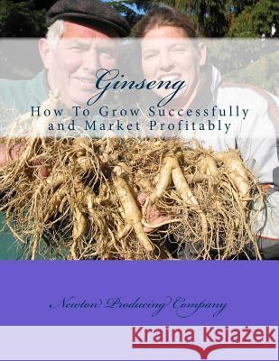 Ginseng: How To Grow Successfully and Market Profitably Chambers, Roger 9781986661898 Createspace Independent Publishing Platform