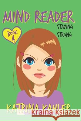 MIND READER - Book 4: Staying Strong Kahler, Katrina 9781986661928