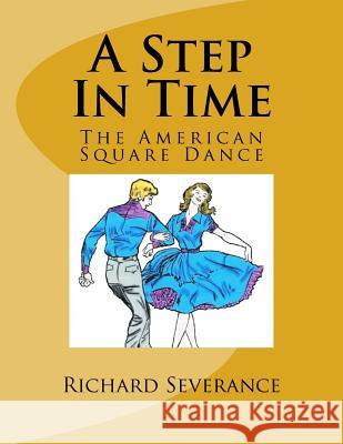 A Step In Time (B&W): The American Square Dance Severance, Randy 9781986662574
