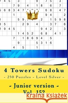 4 Towers Sudoku - 250 Puzzles - Level Silver - Junior version - Vol. 152: 9 x 9 PITSTOP. Enjoy this Sudoku. Pitenko, Andrii 9781986662635 Createspace Independent Publishing Platform