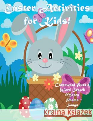 Easter Activities for Kids!: Crossword Puzzle, Word Search, Mazes, Poems, Songs, Coloring, & More! Florabella Publishing 9781986663199 Createspace Independent Publishing Platform