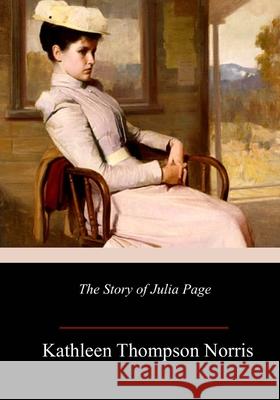 The Story of Julia Page Kathleen Thompson Norris 9781986663793 Createspace Independent Publishing Platform