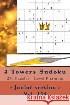 4 Towers Sudoku - 250 Puzzles - Level Platinum - Junior Version - Vol. 154: 9 X 9 Pitstop. Enjoy This Sudoku. Andrii Pitenko 9781986663861 Createspace Independent Publishing Platform
