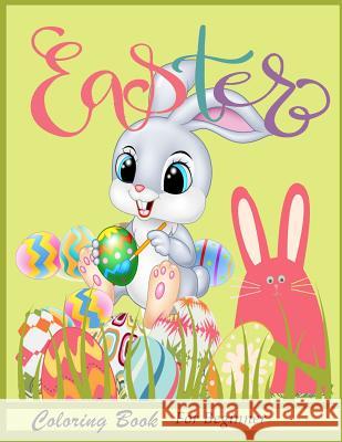 Easter Coloring Book For Beginner: An Adult Coloring Book with Fun, Easy, and Relaxing Coloring Pages, Activity Book Packer, Nina 9781986665209 Createspace Independent Publishing Platform
