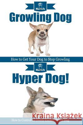 Growling Dog! & Hyper Dog! Mav4life 9781986665483 Createspace Independent Publishing Platform