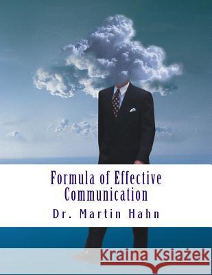 Formula of Effective Communication Dr Martin Hahn 9781986665506 Createspace Independent Publishing Platform