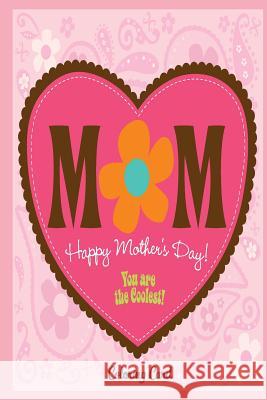 MOM Happy Mother's Day! Coloring Card: Inspirational Messages to MOM! Florabella Publishing 9781986665827 Createspace Independent Publishing Platform