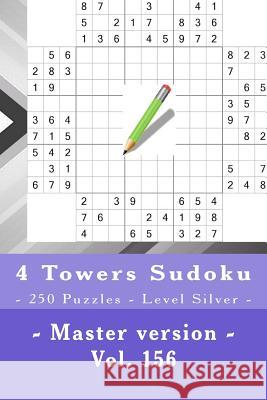 4 Towers Sudoku - 250 Puzzles - Level Silver - Master Version - Vol. 156: 9 X 9 Pitstop. Enjoy This Sudoku. Andrii Pitenko 9781986665926 Createspace Independent Publishing Platform