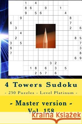 4 Towers Sudoku - 250 Puzzles - Level Platinum - Master Version - Vol. 158: 9 X 9 Pitstop. Enjoy This Sudoku. Andrii Pitenko 9781986666961 Createspace Independent Publishing Platform
