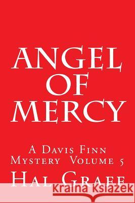 Angel Of Mercy: A Davis Finn Mystery Volume 5 Graff, Hal 9781986667944