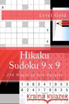 Hikaku Sudoku 9 x 9 - 250 Wheel of Fire Puzzles - Level Gold: 9 x 9 PITSTOP. Exactly what is needed. Vol. 150 Pitenko, Andrii 9781986668040 Createspace Independent Publishing Platform