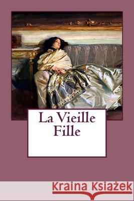 La Vieille Fille Honore d John Singe 9781986669238 Createspace Independent Publishing Platform