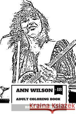 Ann Wilson Adult Coloring Book: Lead Singer of the Heart and Rock Diva, Dramatic Soprano Voice and Talent Inspired Adult Coloring Book Robin Larsen 9781986670319