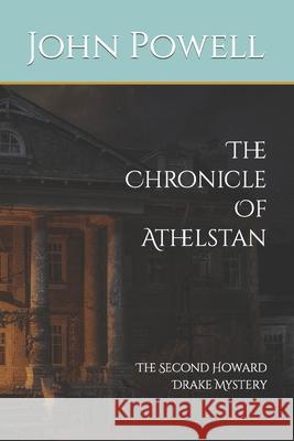 The Chronicle Of Athelstan: The Second Howard Drake Mystery John Powell 9781986670623