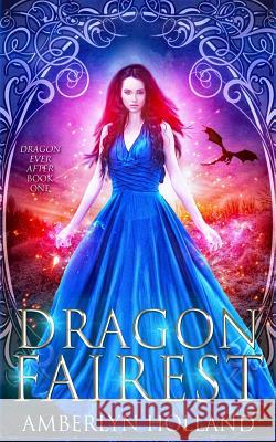 Dragon Fairest Amberlyn Holland 9781986671033 Createspace Independent Publishing Platform