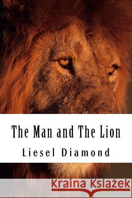The Man and The Lion Diamond, Liesel C. 9781986672054 Createspace Independent Publishing Platform